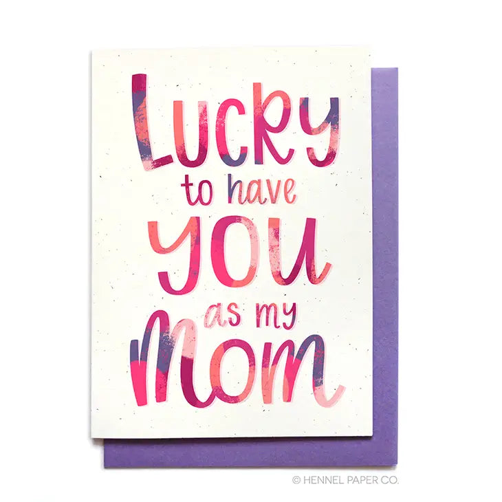 Lucky To Have You As My Mom Mother's Day Card-Tracy Zelenuk-Shop Anchored Bliss Women's Boutique Clothing Store