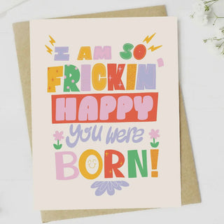 So Frickin' Happy You Were Born Greeting Card-Big Moods-Shop Anchored Bliss Women's Boutique Clothing Store