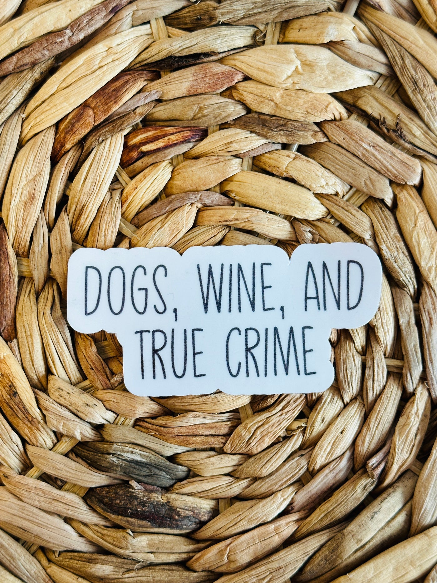 Dogs, Wine, and True Crime Vinyl Sticker-Stacey Kluttz-Shop Anchored Bliss Women's Boutique Clothing Store