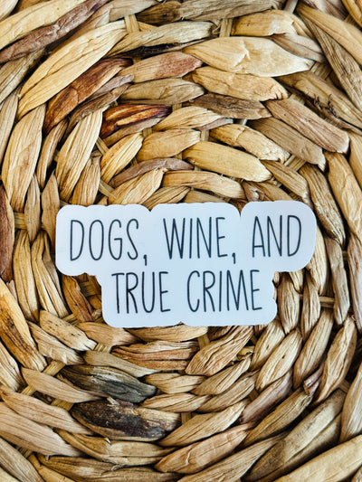 Dogs, Wine, and True Crime - Vinyl Sticker-Stacey Kluttz-Shop Anchored Bliss Women's Boutique Clothing Store