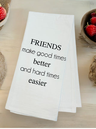 Friends Make Good Times Better Tea Towel-Brittany Carl-Shop Anchored Bliss Women's Boutique Clothing Store