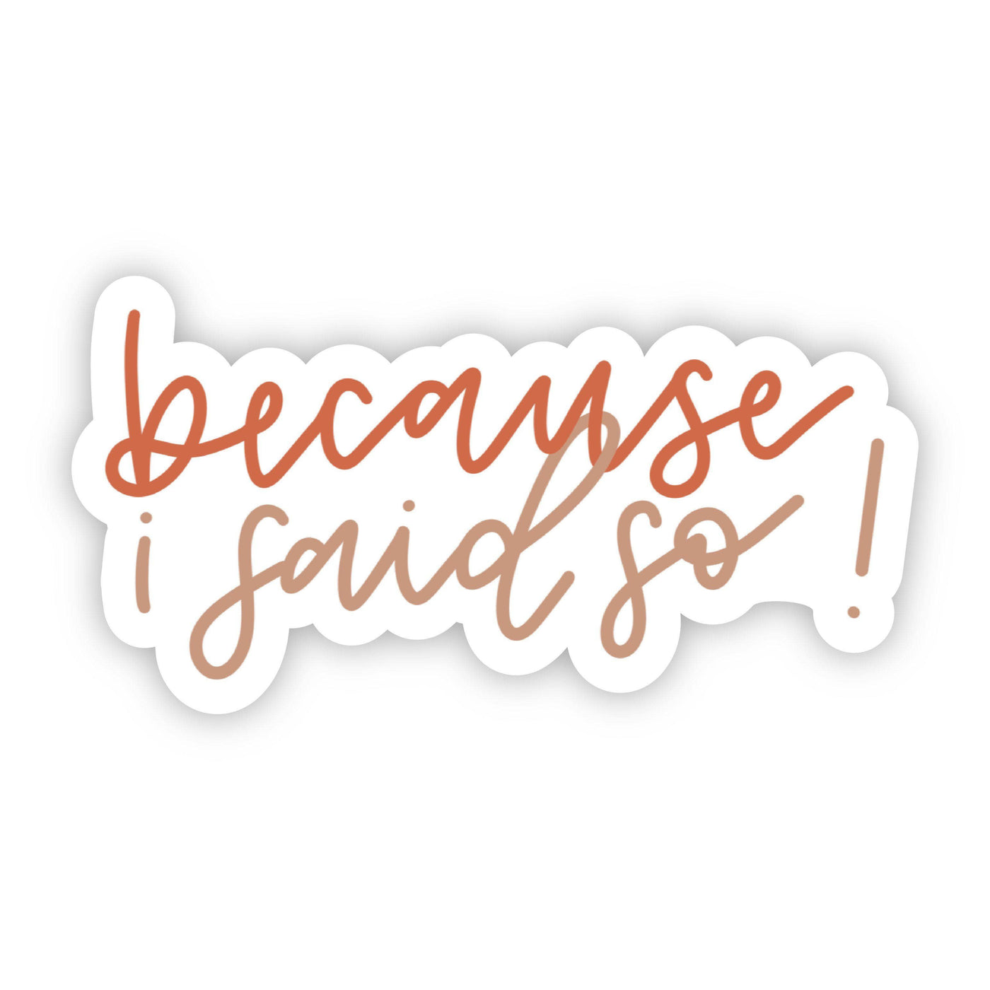 Because I Said So Lettering Sticker-Big Moods-Shop Anchored Bliss Women's Boutique Clothing Store